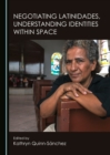 None Negotiating Latinidades, Understanding Identities within Space - eBook