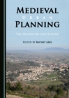 Medieval Urban Planning : The Monastery and Beyond - eBook