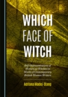 None Which Face of Witch : Self-Representations of Women as Witches in Works of Contemporary British Women Writers - eBook
