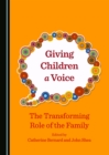 None Giving Children a Voice : The Transforming Role of the Family - eBook