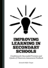 None Improving Learning in Secondary Schools : Conditions for Successful Provision and Uptake of Classroom Assessment Feedback - eBook