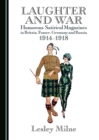 None Laughter and War : Humorous-Satirical Magazines in Britain, France, Germany and Russia 1914-1918 - eBook
