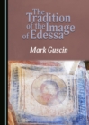 The Tradition of the Image of Edessa - eBook