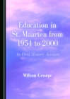 None Education in St. Maarten from 1954 to 2000 : An Oral History Account - eBook
