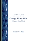 A Statistical Biography of George Udny Yule : A Loafer of the World - eBook