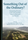 None Something Out of the Ordinary? Interpreting Diversity in the Early Neolithic Linearbandkeramik and Beyond - eBook