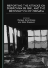 None Reporting the Attacks on Dubrovnik in 1991, and the Recognition of Croatia - eBook