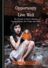 The Opportunity to Live Well : The Wisdom of Nelson Mandela, Gough Whitlam, Pete Seeger and Others - eBook