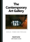 The Contemporary Art Gallery : Display, Power and Privilege - eBook