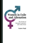None Women in Exile and Alienation : The Fiction of Margaret Laurence and Anita Desai - eBook