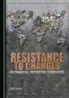 None Resistance to Changes in Financial Reporting Standards - eBook