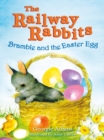 Railway Rabbits: Bramble and the Easter Egg : Book 4 - eBook