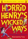 Horrid Henry's Wicked Ways : Ten Favourite Stories - and more! - eBook