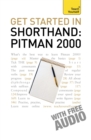 Get Started In Shorthand: Pitman 2000 : Master the basics of shorthand: a beginner's introduction to Pitman 2000 - Book
