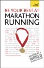Be Your Best At Marathon Running : The authoritative guide to entering a marathon, from training plans and nutritional guidance to running for charity - eBook