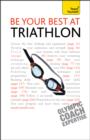 Be Your Best At Triathlon : The authoritative guide to triathlon, from training to race day - eBook