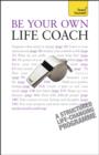 Be Your Own Life Coach : A practical, inspirational guide to improving every area of your life - eBook