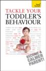 Tackle Your Toddler's Behaviour: Teach Yourself - eBook