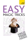 Easy Magic Tricks : Amaze your friends and master extraordinary skills and illusions - eBook