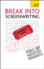 Break into Screenwriting : Your complete guide to writing for stage, screen or radio - eBook