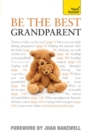 Be the Best Grandparent : The authoritative practical guide for every grandparent - eBook