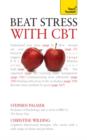 Beat Stress with CBT : Solutions and strategies for dealing with stress: a cognitive behavioural therapy toolkit - eBook