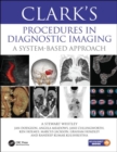 Clark’s Procedures in Diagnostic Imaging : A System-Based Approach - Book