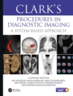 Clark’s Procedures in Diagnostic Imaging : A System-Based Approach - eBook