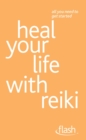 Heal Your Life with Reiki: Flash - eBook