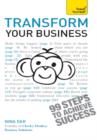Transform Your Business : The ultimate practical guide to business transformation - eBook
