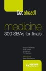 Get ahead! Medicine: 300 SBAs for Finals - eBook