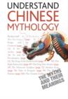 Understand Chinese Mythology : Explore the timeless, fascinating stories of Chinese folklore - eBook