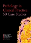 Pathology in Clinical Practice: 50 Case Studies - eBook