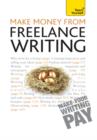 Make Money From Freelance Writing : Learn how to make a living from your interest in creative writing - eBook