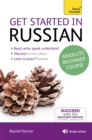 Get Started in Russian Absolute Beginner Course : (Book and audio support) - Book