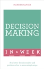 Decision Making In A Week : Be A Better Decision Maker And Problem Solver In Seven Simple Steps - eBook