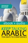 Keep Talking Arabic Audio Course - Ten Days to Confidence : Enhanced Edition - eBook