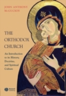 The Orthodox Church : An Introduction to its History, Doctrine, and Spiritual Culture - eBook