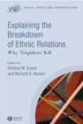 Explaining the Breakdown of Ethnic Relations : Why Neighbors Kill - eBook