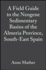 A Field Guide to the Neogene Sedimentary Basins of the Almeria Province, SE Spain - eBook