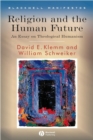 Religion and the Human Future : An Essay on Theological Humanism - eBook