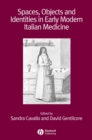 Spaces, Objects and Identities in Early Modern Italian Medicine - eBook
