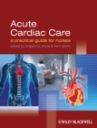 Acute Cardiac Care : A Practical Guide for Nurses - eBook