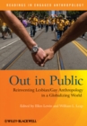 Out in Public : Reinventing Lesbian / Gay Anthropology in a Globalizing World - eBook