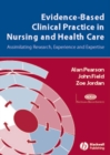 Evidence-Based Clinical Practice in Nursing and Health Care : Assimilating Research, Experience and Expertise - eBook