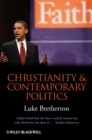 Christianity and Contemporary Politics : The Conditions and Possibilities of Faithful Witness - eBook