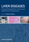 Liver Diseases : An Essential Guide for Nurses and Health Care Professionals - eBook