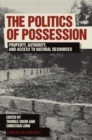 The Politics of Possession : Property, Authority, and Access to Natural Resources - eBook