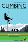 Climbing - Philosophy for Everyone : Because It's There - Book