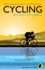 Cycling - Philosophy for Everyone : A Philosophical Tour de Force - eBook